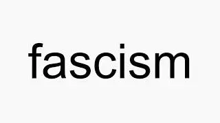 How to pronounce fascism