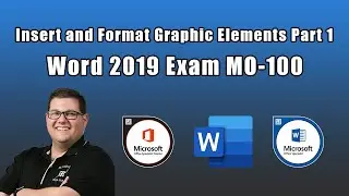 Экзамен Word 2019 MO-100 &mdash; Вставка и форматирование графических элементов, часть 1