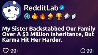 [FULL STORY] My sister backstabbed our family over a $3 million inheritance but karma hit her harder