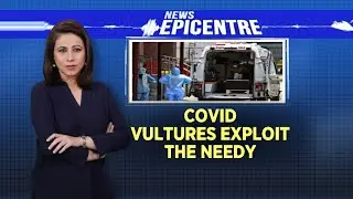 Covid Vultures Exploit The Needy | News Epicentre With Marya Shakil | Covid19 Crisis | CNN News18