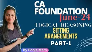 CA Foundation June-24 Attempt | Logical Reasoning | Sitting Arrangements | Part-1