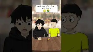Friend After 2 Peg Of Desi 😂😂 #animation #shorts #short