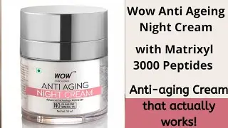 Wow Anti Ageing Night Cream Review : How to get rid off wrinkles