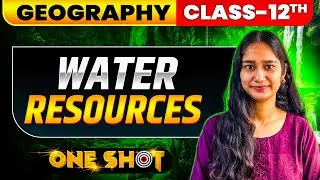 Water Resources Class 12 One Shot | Book 2 Chapter 4 | Geography NCERT | Boards 2025-26