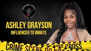 Ashley Grayson: Influencer to Inmate
