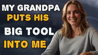 MY GRANDPA DID IT WITH ME EVERY NIGHT  |TRUE INFIDELITY STORY. #infidelityconfession.