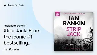 Strip Jack: The number one bestselling series&hellip; by Ian Rankin &middot; Audiobook preview