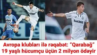 Avropa klubları ilə rəqabət: “Qarabağ” 19 yaşlı hücumçu üçün 2 milyon ödəyir