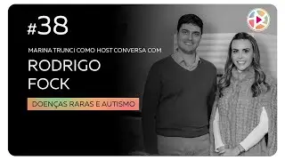 #38 Rodrigo Fock - Doenças raras e autismo
