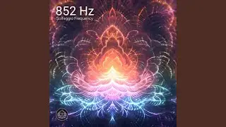 852 Hz Intuitive Enlightenment