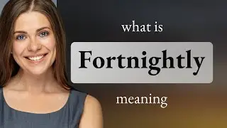 Fortnightly &bull; what is FORTNIGHTLY meaning