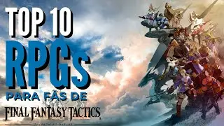Top 10 RPGs for Final Fantasy Tactics (and Tactics Ogre) Fans