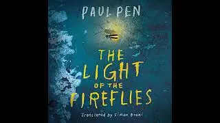 Light of the Fireflies by Paul Pen | Full Audiobook