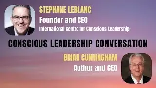 Conscious Leadership Conversation - Brian Cunningham