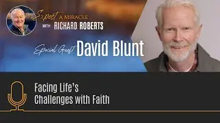 Facing Life's Challenges with Faith with Pastor David Blunt
