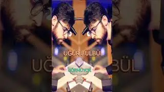UĞUR BÜLBÜL GÖRMÜYOR