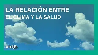 La relaci&oacute;n entre el clima y la salud