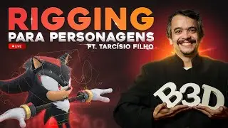 🔴RIGGING PARA PERSONAGENS 3D - FT. Tarc&iacute;sio Filho | Live #200