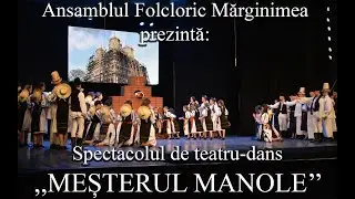 Meșterul Manole - Spectacol teatru-dans || Ansamblul Folcloric Mărginimea