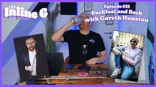 Buckfast and Bach with Gareth Houston | Episode #31 | The Inline G Flute Podcast