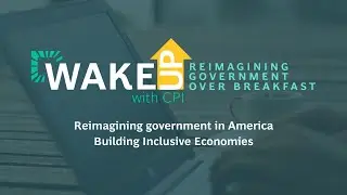 Reimagining government in America: Building Inclusive Economies