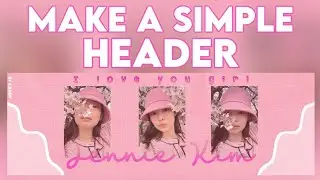 ✧ make a simple header ִֶָ picsart 𔓘