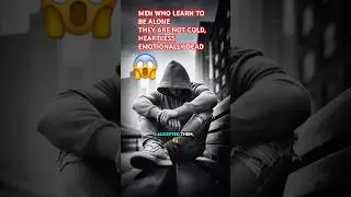 Men who learn to live alone are not cold , heartless or emotionally dead#motivation#manifestation