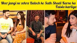 Meer jangi ne zehra Baloch ke Sath Shadi Karne ka Faisla karliya!!