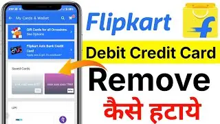 Flipkart me debit card credit card kaise hataye I how to remove card details Flipkart