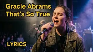 Gracie Abrams - That&rsquo;s So True ( lyrics) cover ll different style 