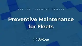 Preventive Maintenance Guide for Trucks and Fleets: Maximizing Efficiency with CMMS | UpKeep
