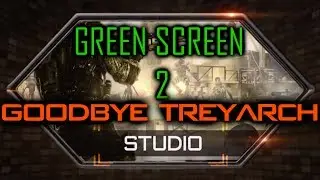 Green Screen 2 - Goodbye @Treyarch