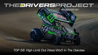 The Driver's Project Podcast Ep. 58 - High Limit Out West/World of Outlaws in The Dakotas