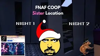 Holy Cow This is FIRE | FNAF COOP Sister Location Update (Nights 1 & 2)