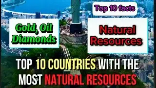 Top 10 countries with the most Natural Resources