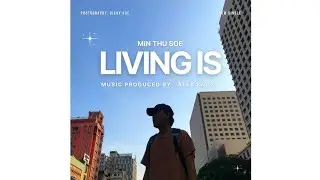 Min Thu Soe - LIVING IS [Music Video - Shot on iPhone 11] // Music produced by Alex Knox