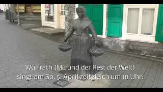 Wülfrath (ME und der Rest der Welt) singt 