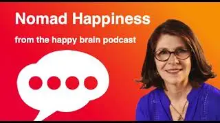 Nomad Happiness from The Happy Brain Podcast