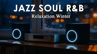 Jazz  Soul R&B  - Background Music for Chill & Relax Winter