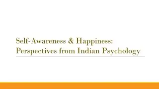 Self Awareness & Happiness - Perspectives from Indian Psychology