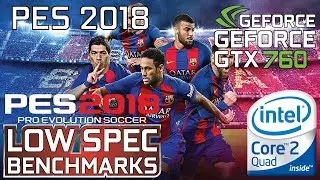 Pro Evolution Soccer 2018 on GTX 760 | Q9550 @3.4GHz | 8GB RAM - Benchmark and some gameplay