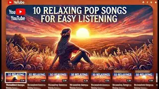 10 Relaxing Pop Songs for Easy Listening