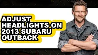 How to Adjust Headlights on 2013 Subaru Outback (Full Guide)