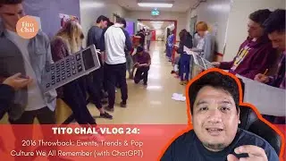 TITO CHAL VLOG 24: 2016 Throwback: Events, Trends & Pop Culture We All Remember (with ChatGPT)