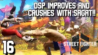BIG TURNAROUND!! DSP Improves & CRUSHES With Sagat! DSP Plays SF6 in 2026 Part 16
