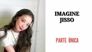 IMAGINE Kim Jisso - Ciúmes | PARTE ÚNICA|