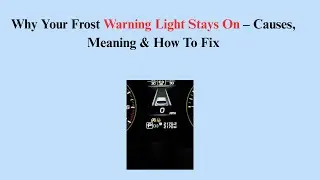 Why Your Frost Warning Light Stays On &ndash; Causes, Meaning & How To Fix