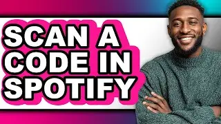 How to Scan a Code in Spotify - Full Guide