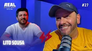 LITO SOUSA MANDANDO A REAL - Real Podcast #27