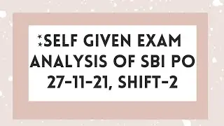 Self Given Exam analysis Of SBI PO PRE 2021||2nd shift||